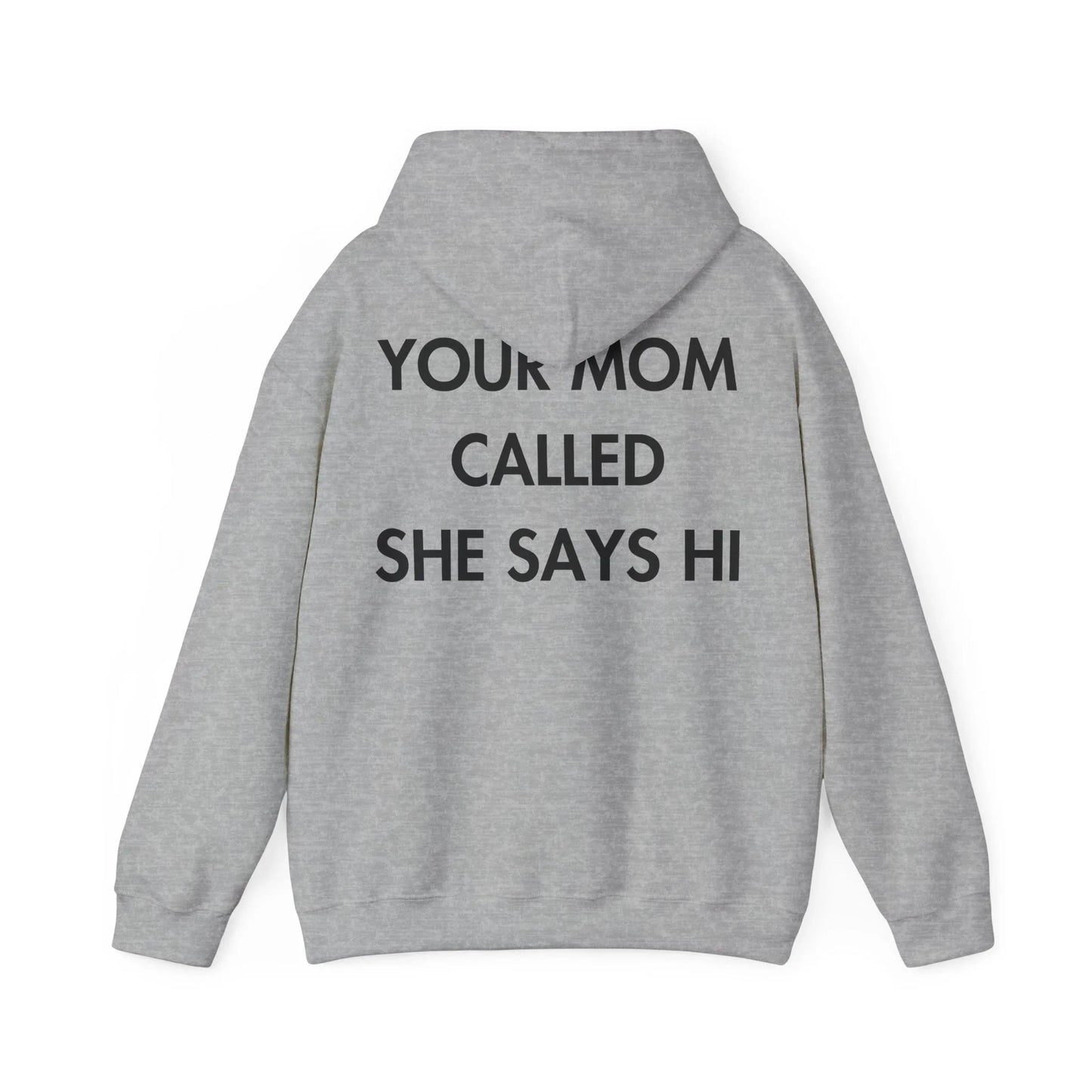YOUR MOM CALLED SHE SAYS HI - Everything I Love - Unisex Hoodie - STREET STYLE