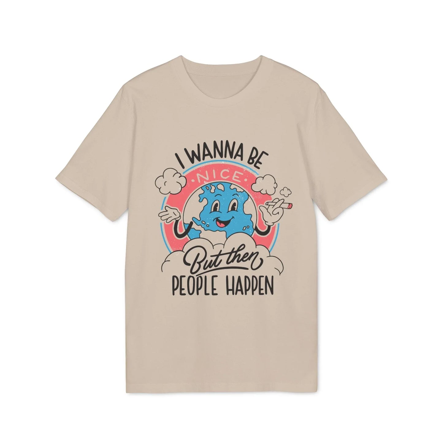 I wann be nice but then People happen - Antisocial Retro - Premium Bio Unisex T-Shirt - Front Print - STREET STYLE