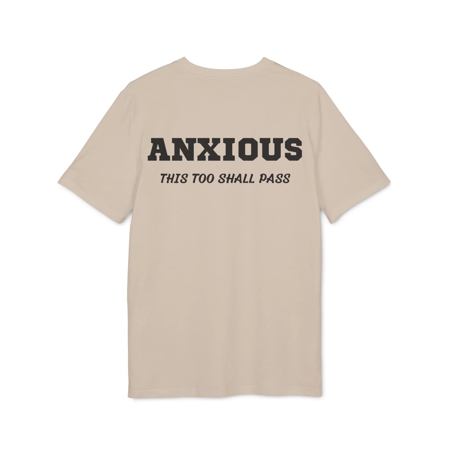 Anxious this too shall pass - See the Way - Premium Bio Unisex T-Shirt - Back Print - STREET STYLE