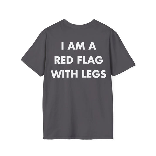 I AM A RED FLAG WITH LEGS - Everything I Love - Unisex T-Shirt - Back Print - STREET STYLE