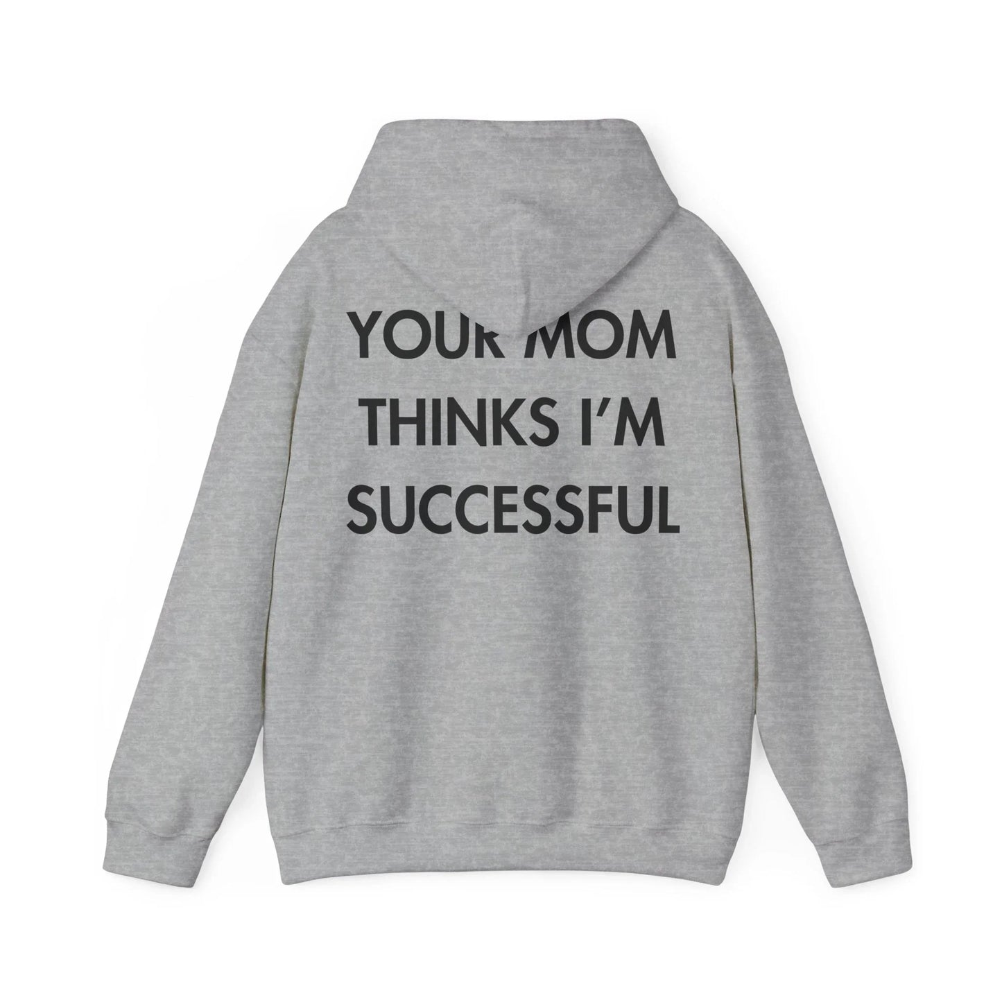 YOUR MOM THINKS I’M SUCCESSFUL - Everything I Love - Unisex Hoodie - STREET STYLE