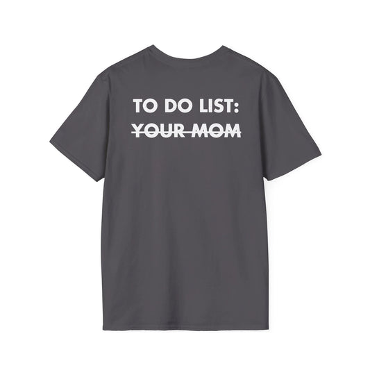 TO DO LIST: YOUR MOM - Everything I Love - Unisex T-Shirt - Back Print - STREET STYLE