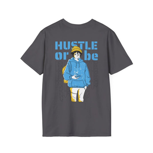 Hustle or be Broke - Anime World - Unisex T-Shirt - Back Print - STREET STYLE