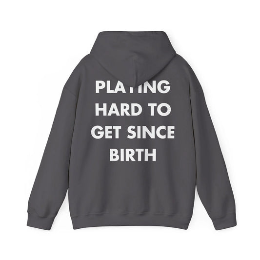 PLAYING HARD TO GET SINCE BIRTH - Everything I Love - Unisex Hoodie - STREET STYLE