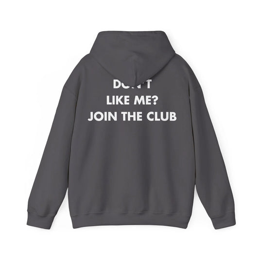 DON’T LIKE ME_ JOIN THE CLUB - Everything I Love - Unisex Hoodie - STREET STYLE