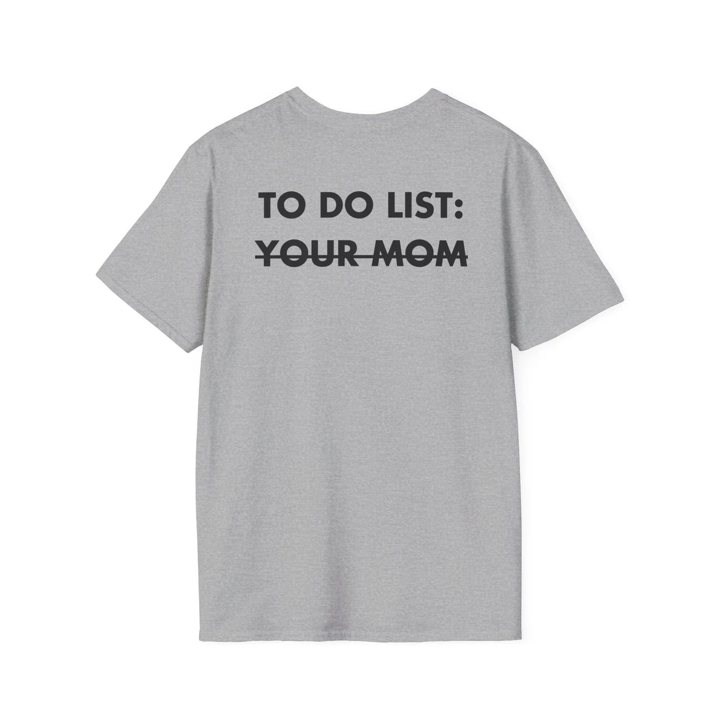 TO DO LIST: YOUR MOM - Everything I Love - Unisex T-Shirt - Back Print - STREET STYLE