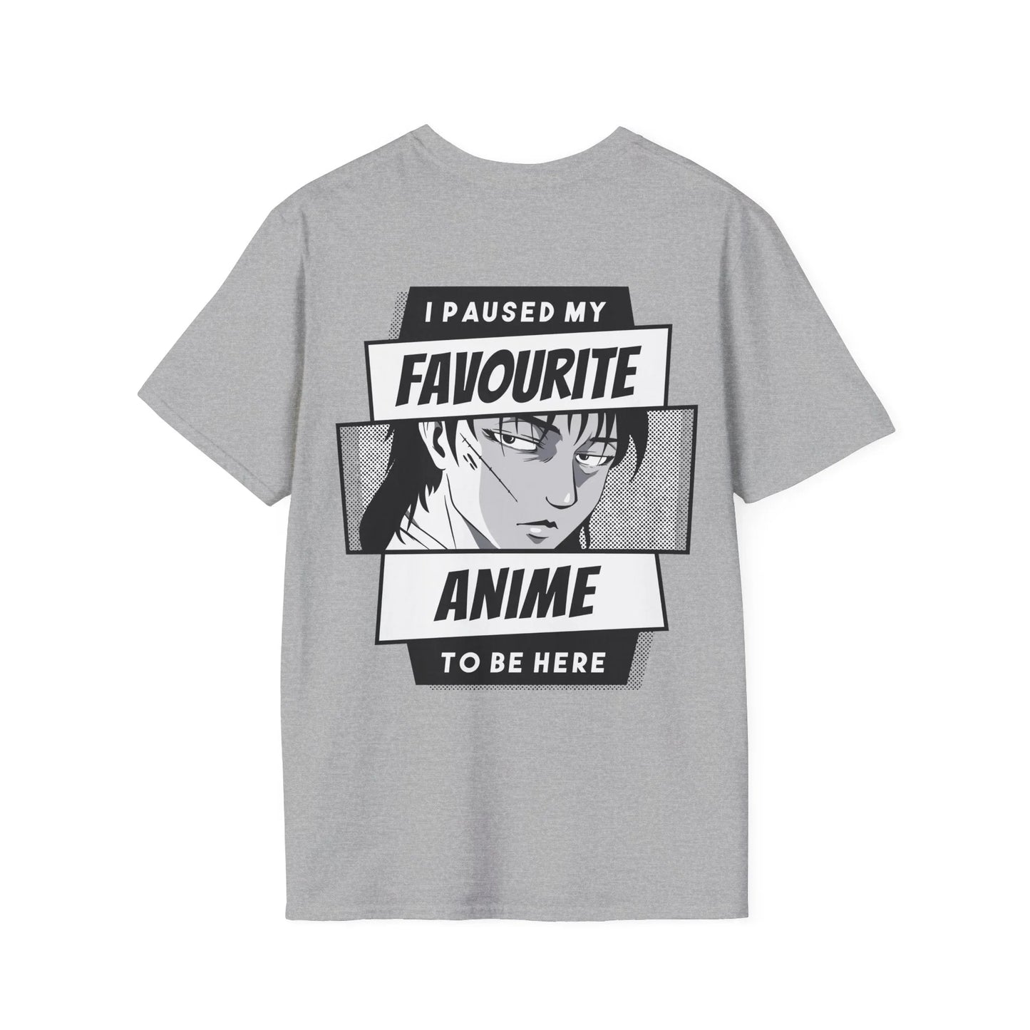 I paused my favourite Anime to be here - Anime World - Unisex T-Shirt - Back Print - STREET STYLE