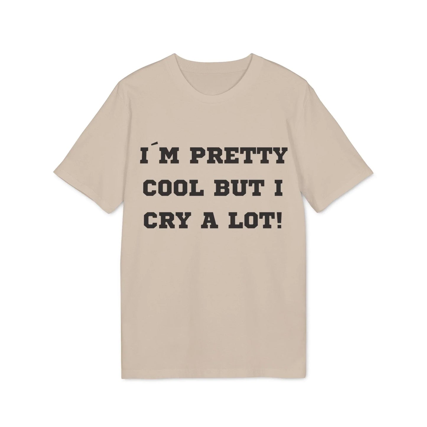 I´m pretty cool but i cry a lot! - See the Way - Premium Bio Unisex T-Shirt - Front Print - STREET STYLE