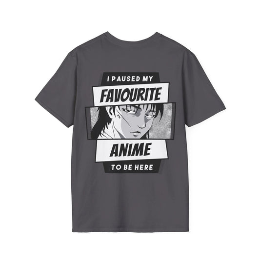 I paused my favourite Anime to be here - Anime World - Unisex T-Shirt - Back Print - STREET STYLE