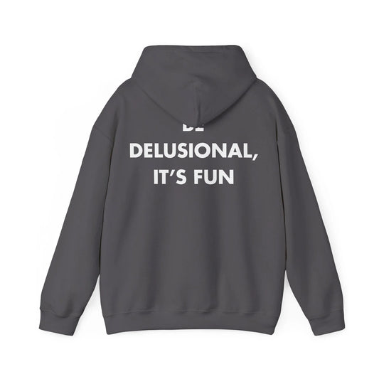 BE DELUSIONAL, IT’S FUN - Everything I Love - Unisex Hoodie - STREET STYLE