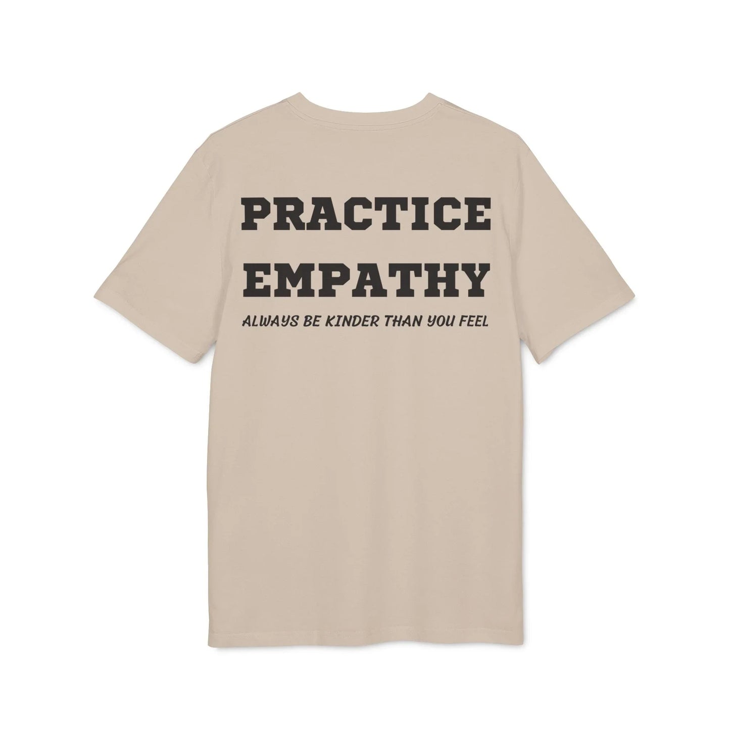 Practice Empathy Always be kinder than you feel - See the Way - Premium Bio Unisex T-Shirt - Back Print - STREET STYLE