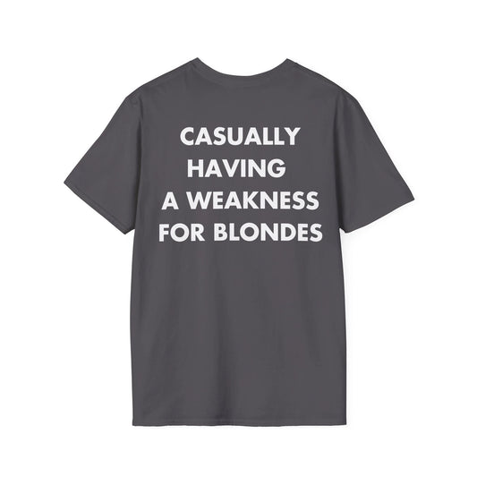 CASUALLY HAVING A WEAKNESS FOR BLONDES - Everything I Love - Unisex T-Shirt - Back Print - STREET STYLE