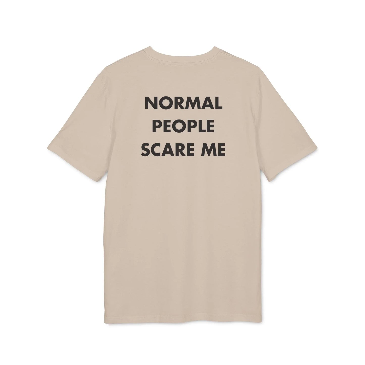 Normal People scare me - Everything I Love - Premium Bio Unisex T-Shirt - Back Print - STREET STYLE