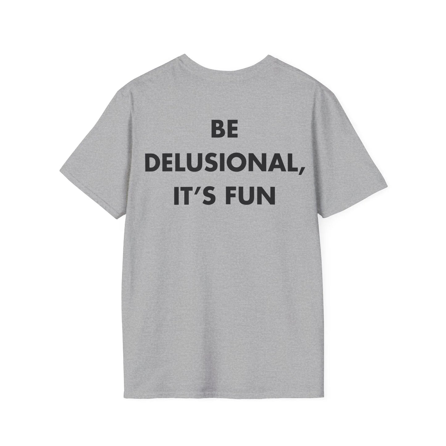 BE DELUSIONAL, IT’S FUN - Everything I Love - Unisex T-Shirt - Back Print - STREET STYLE