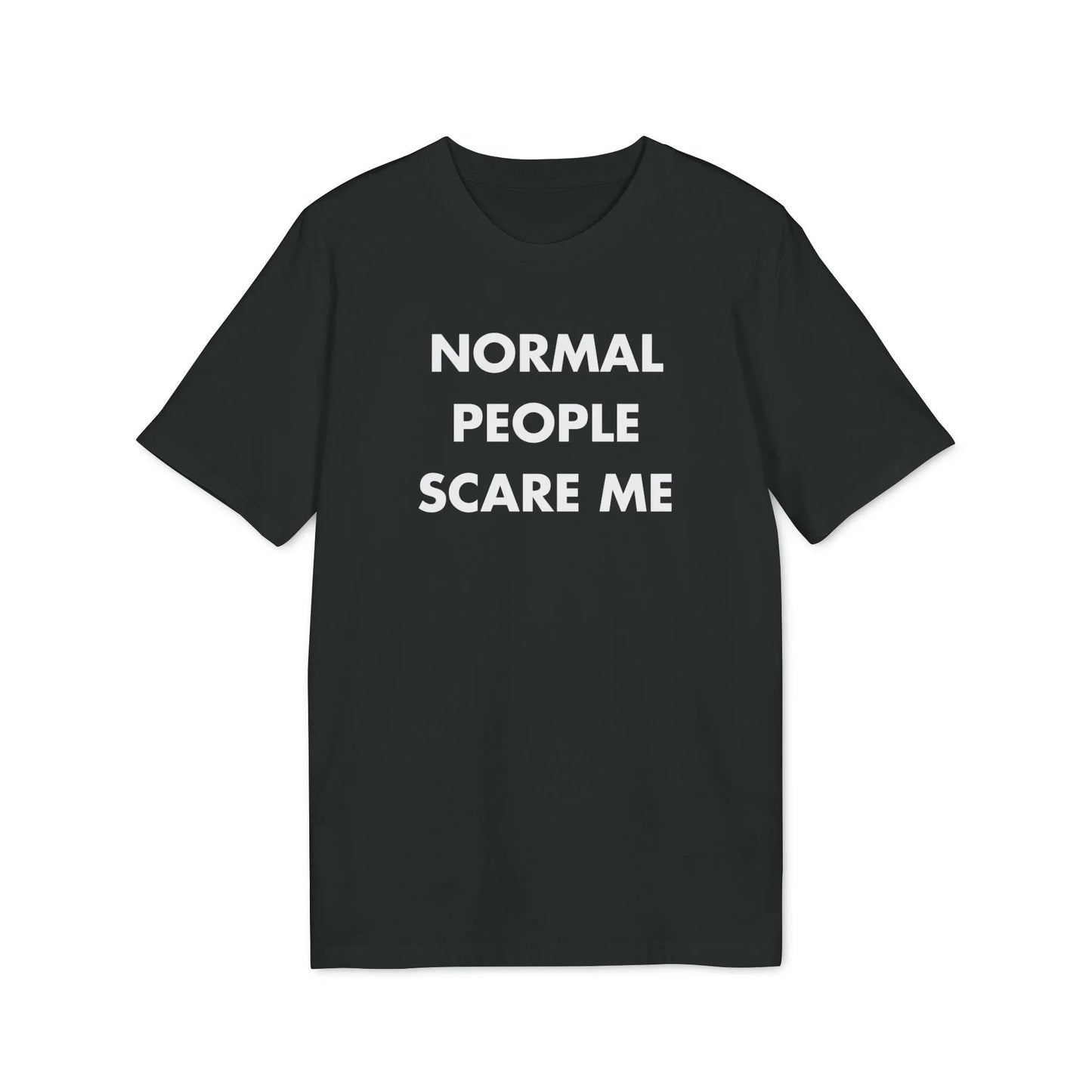 Normal People scare me - Everything I Love - Premium Bio Unisex T-Shirt - Front Print - STREET STYLE