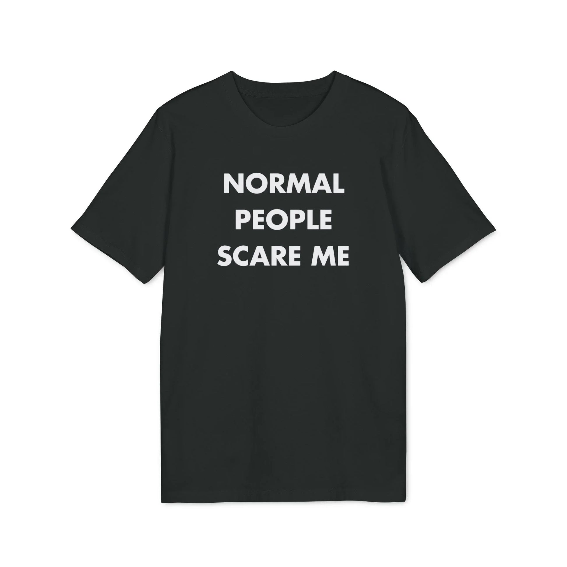 Normal People scare me - Everything I Love - Premium Bio Unisex T-Shirt - Front Print - STREET STYLE