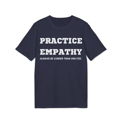 Practice Empathy Always be kinder than you feel - See the Way - Premium Bio Unisex T-Shirt - Front Print - STREET STYLE