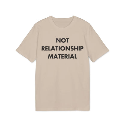 Not Relationship Material - Everything I Love - Premium Bio Unisex T-Shirt - Front Print - STREET STYLE