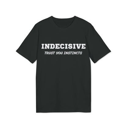 Indecisive Trust you instincts - See the Way - Premium Bio Unisex T-Shirt - Front Print - STREET STYLE