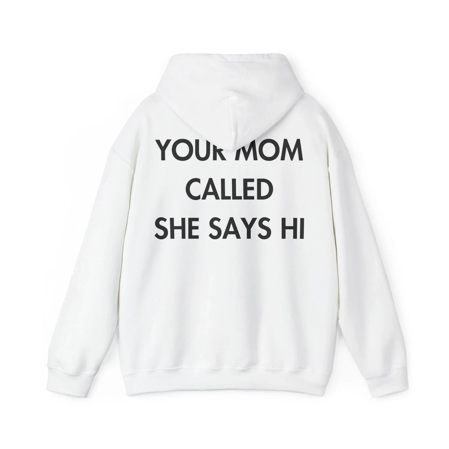 YOUR MOM CALLED SHE SAYS HI - Everything I Love - Unisex Hoodie - STREET STYLE