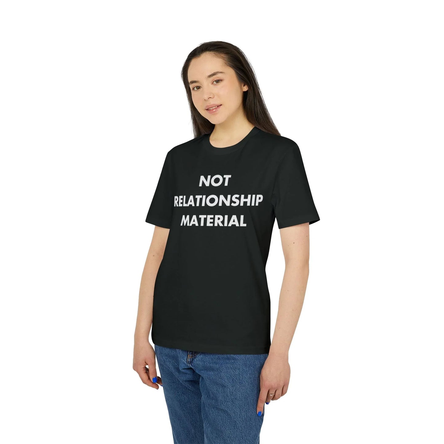Not Relationship Material - Everything I Love - Premium Bio Unisex T-Shirt - Front Print - STREET STYLE