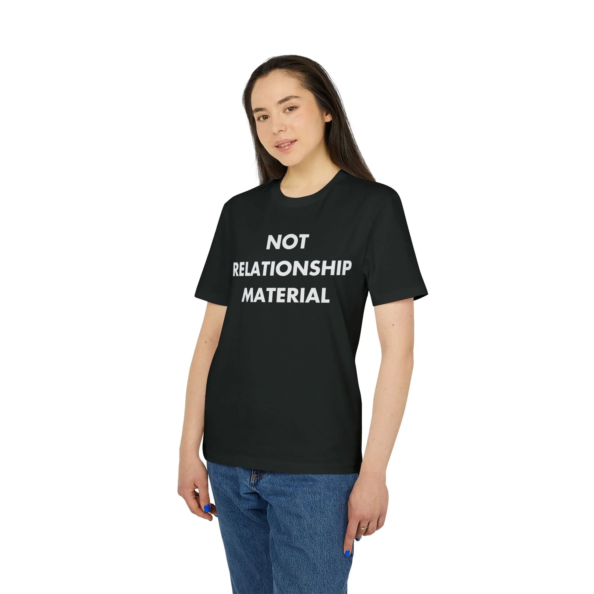 Not Relationship Material - Everything I Love - Premium Bio Unisex T-Shirt - Front Print - STREET STYLE
