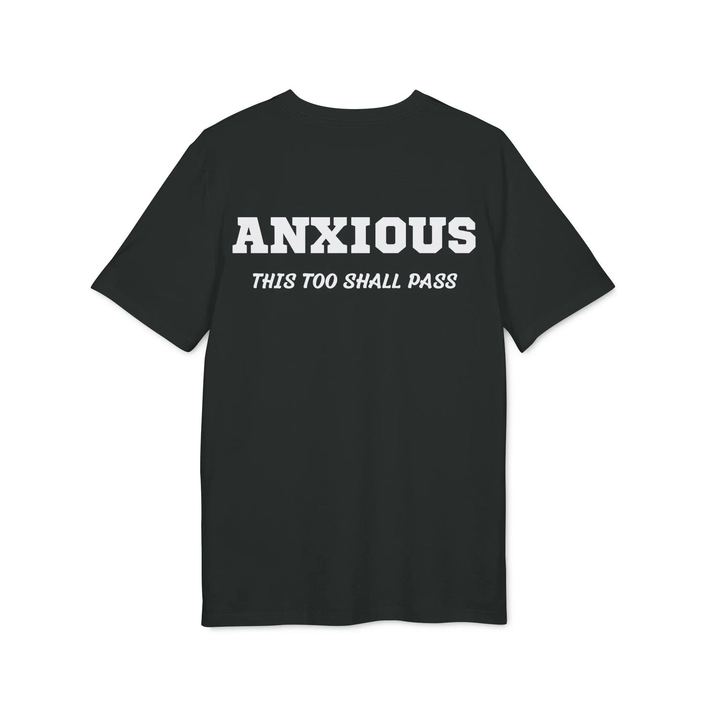 Anxious this too shall pass - See the Way - Premium Bio Unisex T-Shirt - Back Print - STREET STYLE