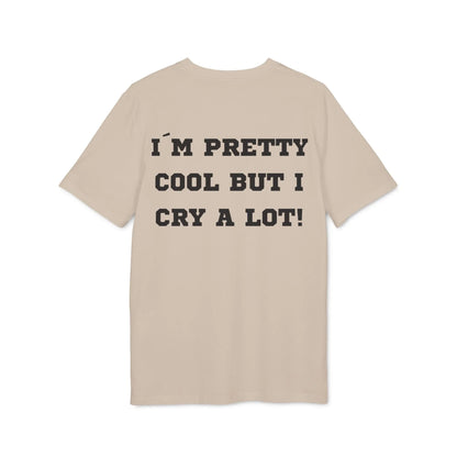 I´m pretty cool but i cry a lot! - See the Way - Premium Bio Unisex T-Shirt - Back Print - STREET STYLE