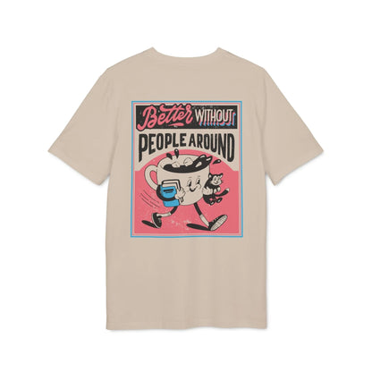 Better without People around - Antisocial Retro - Premium Bio Unisex T-Shirt - Back Print - STREET STYLE