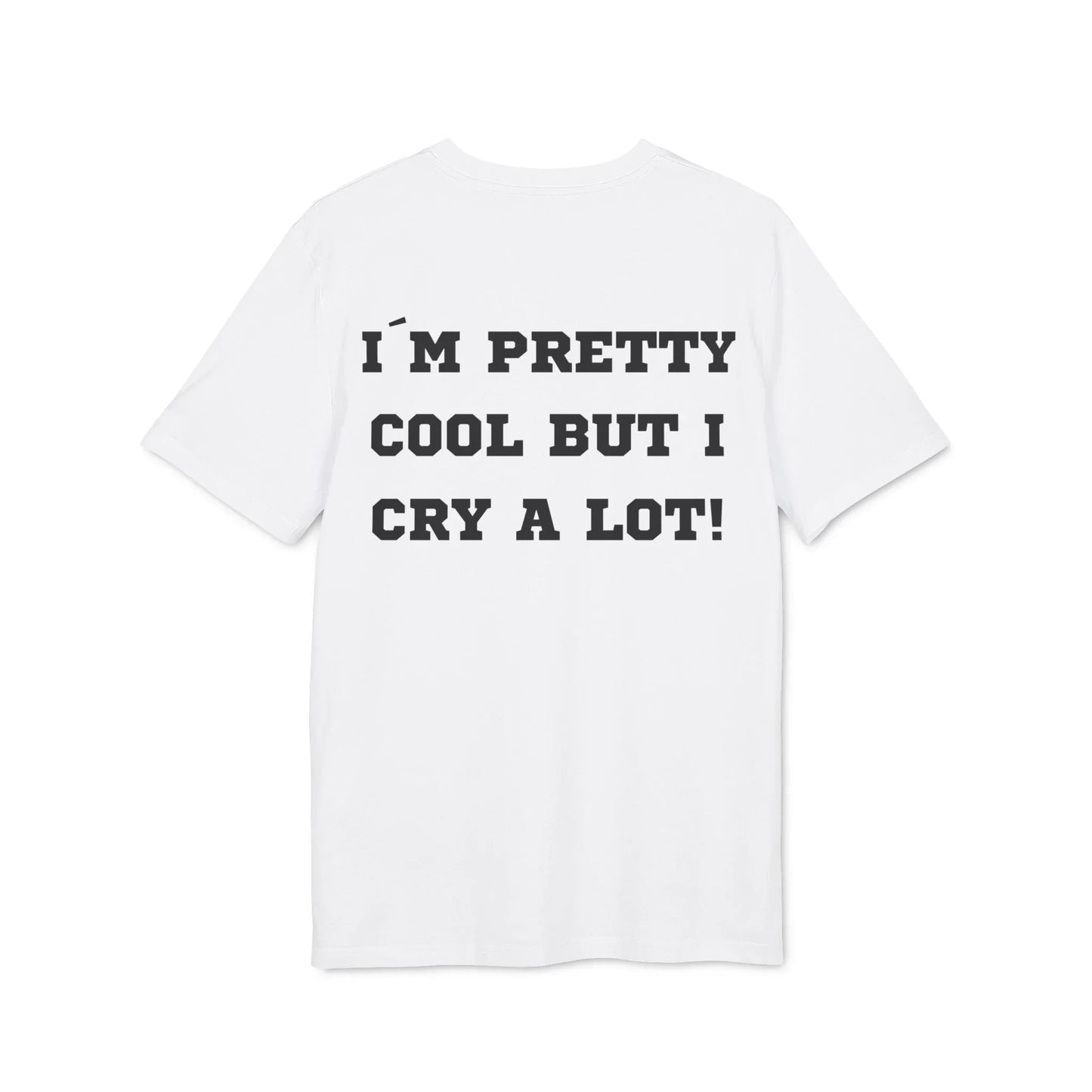 I´m pretty cool but i cry a lot! - See the Way - Premium Bio Unisex T-Shirt - Back Print - STREET STYLE
