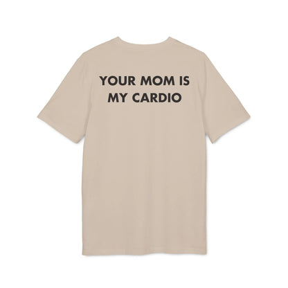 Your Mom is my Cardio - Everything I Love - Premium Bio Unisex T-Shirt - Back Print - STREET STYLE