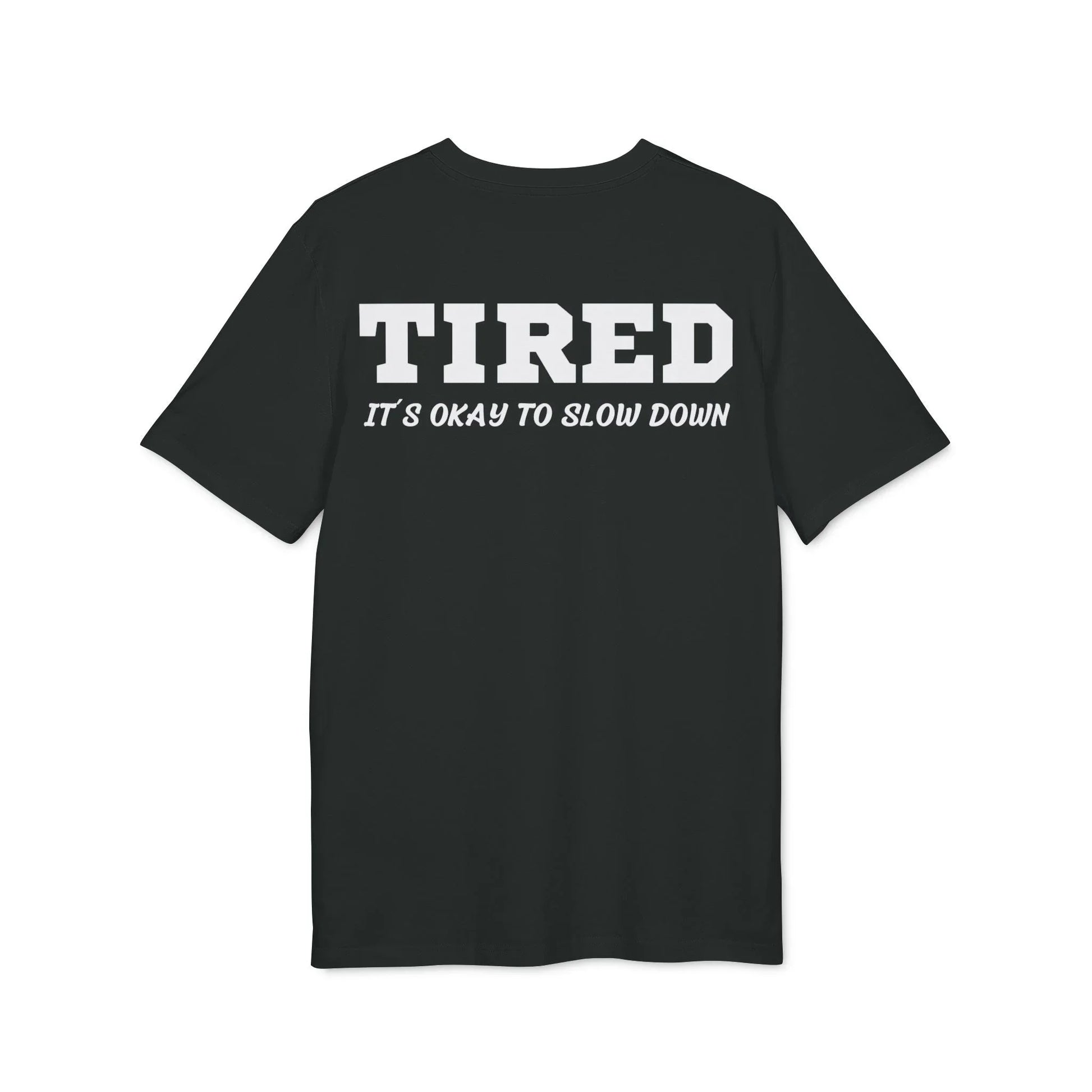 Tired It´s okay to slow down - See the Way - Premium Bio Unisex T-Shirt - Back Print - STREET STYLE