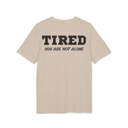Tired your are not alone - See the Way - Premium Bio Unisex T-Shirt - Back Print - STREET STYLE