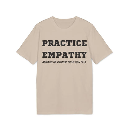 Practice Empathy Always be kinder than you feel - See the Way - Premium Bio Unisex T-Shirt - Front Print - STREET STYLE