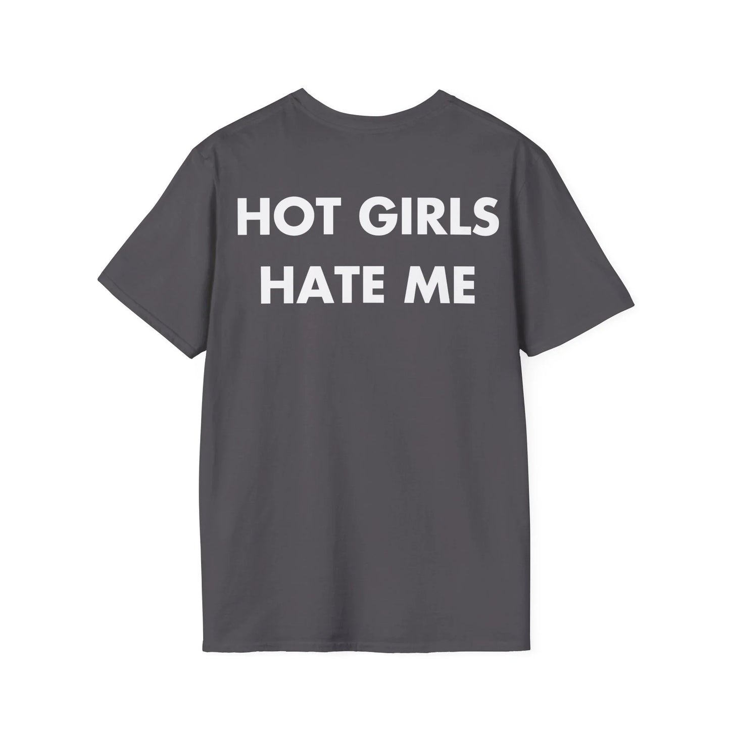 HOT GIRLS HATE ME - Everything I Love - Unisex T-Shirt - Back Print - STREET STYLE