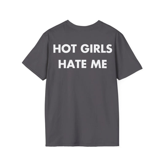 HOT GIRLS HATE ME - Everything I Love - Unisex T-Shirt - Back Print - STREET STYLE