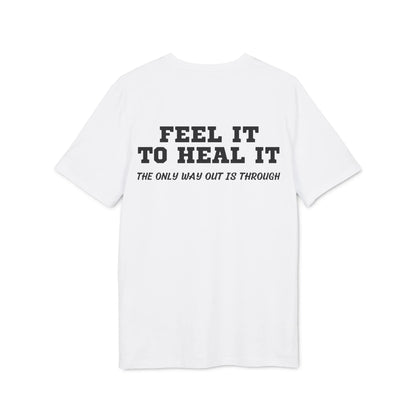 Feel it to Heal it the only way out is through - See the Way - Premium Bio Unisex T-Shirt - Back Print - STREET STYLE