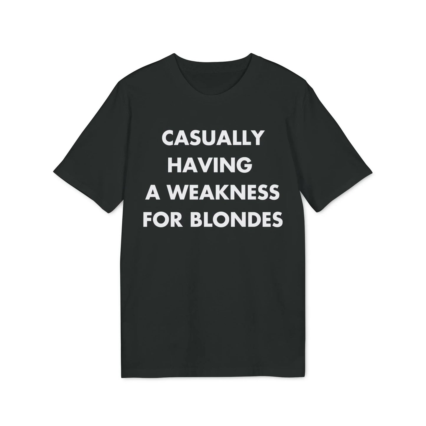 Casually having a weakness for Blondes - Everything I Love - Premium Bio Unisex T-Shirt - Front Print - STREET STYLE