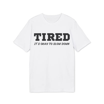 Tired It´s okay to slow down - See the Way - Premium Bio Unisex T-Shirt - Front Print - STREET STYLE