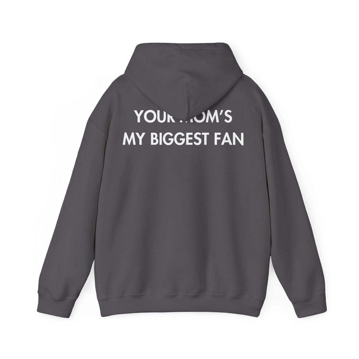 YOUR MOM’S MY BIGGEST FAN - Everything I Love - Unisex Hoodie - STREET STYLE
