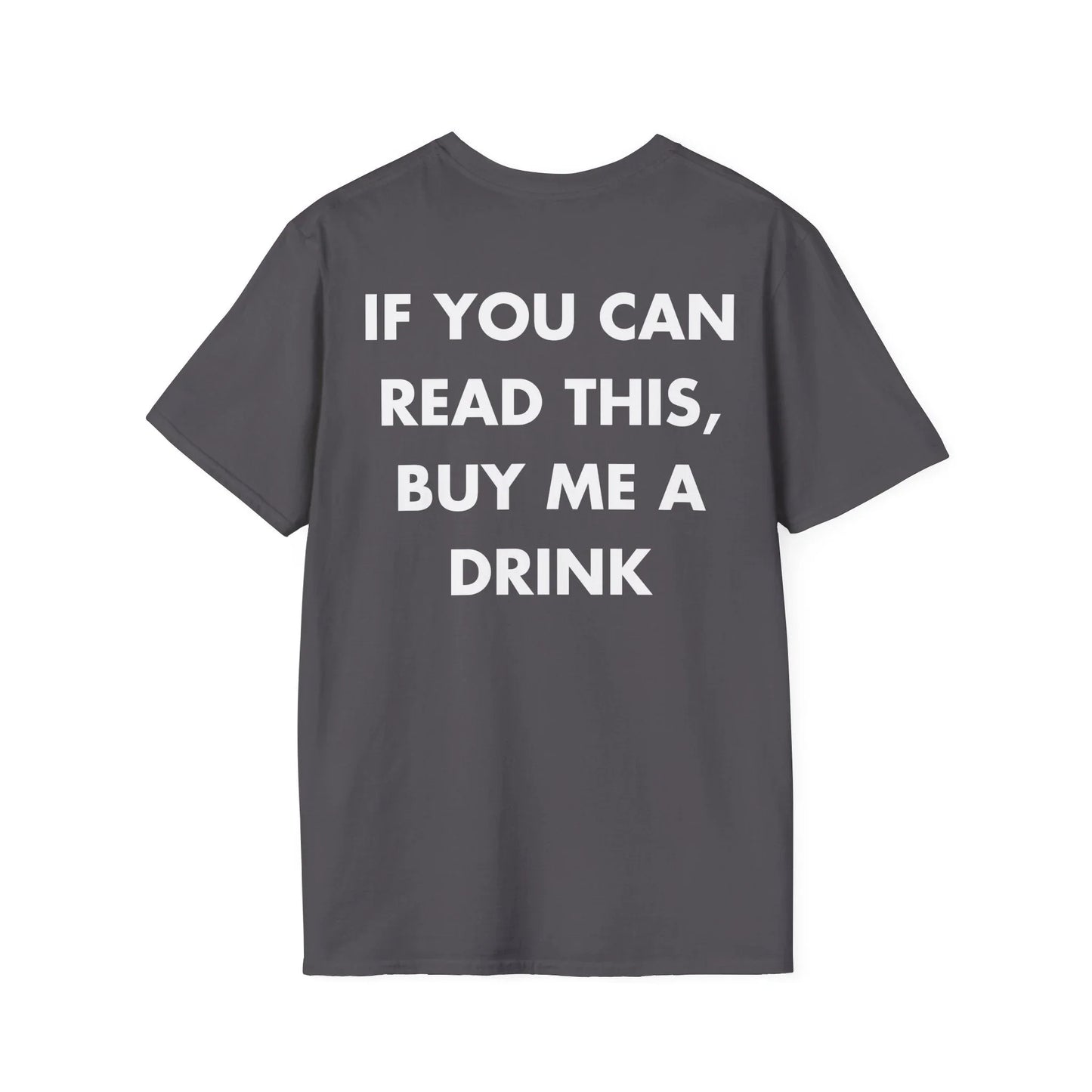 IF YOU CAN READ THIS, BUY ME A DRINK - Everything I Love - Unisex T-Shirt - Back Print - STREET STYLE
