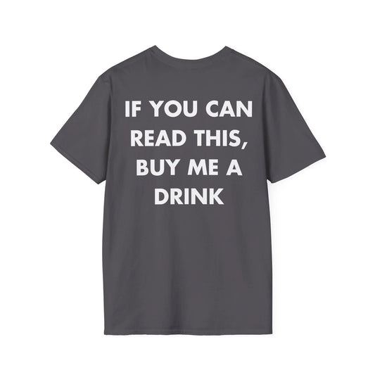 IF YOU CAN READ THIS, BUY ME A DRINK - Everything I Love - Unisex T-Shirt - Back Print - STREET STYLE