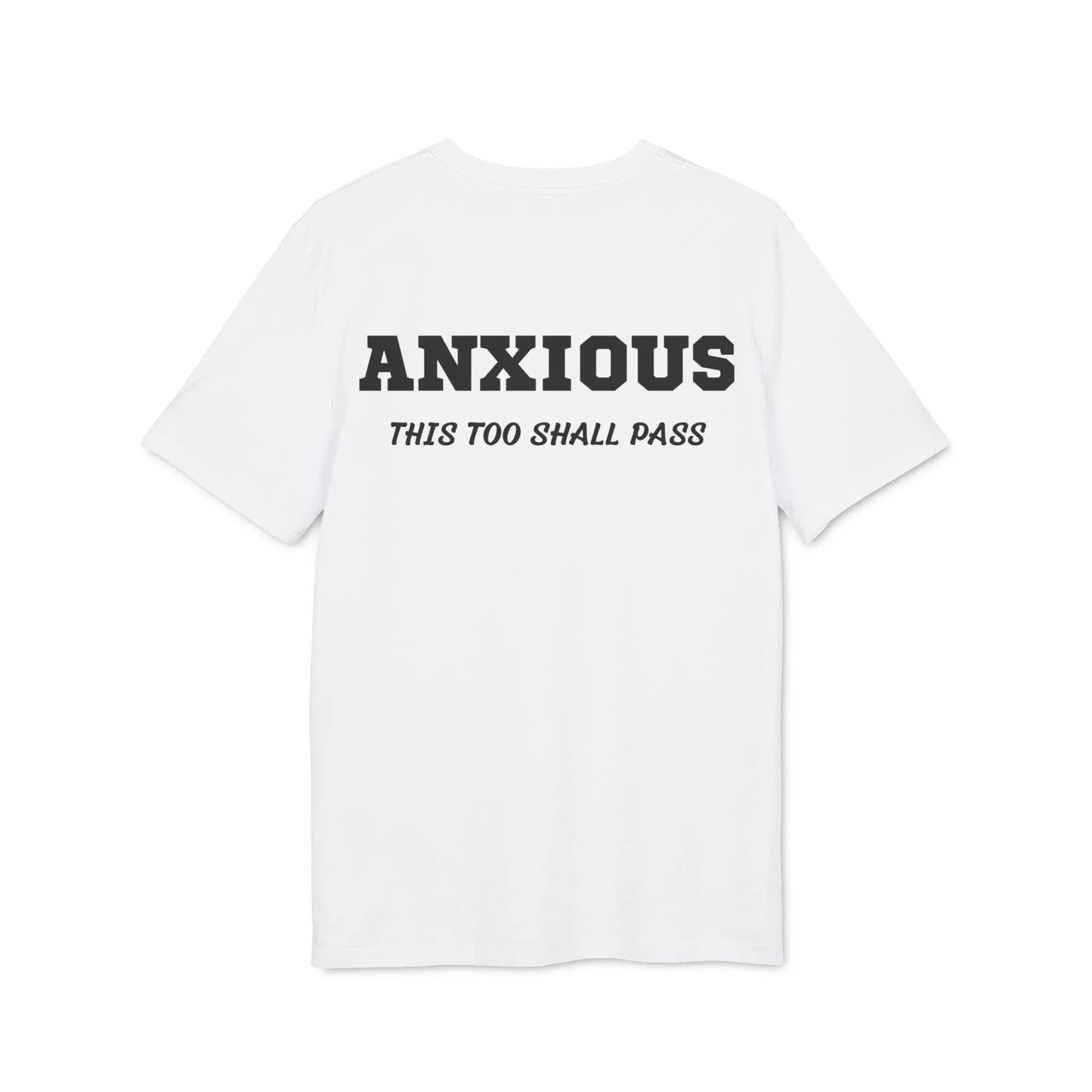 Anxious this too shall pass - See the Way - Premium Bio Unisex T-Shirt - Back Print - STREET STYLE
