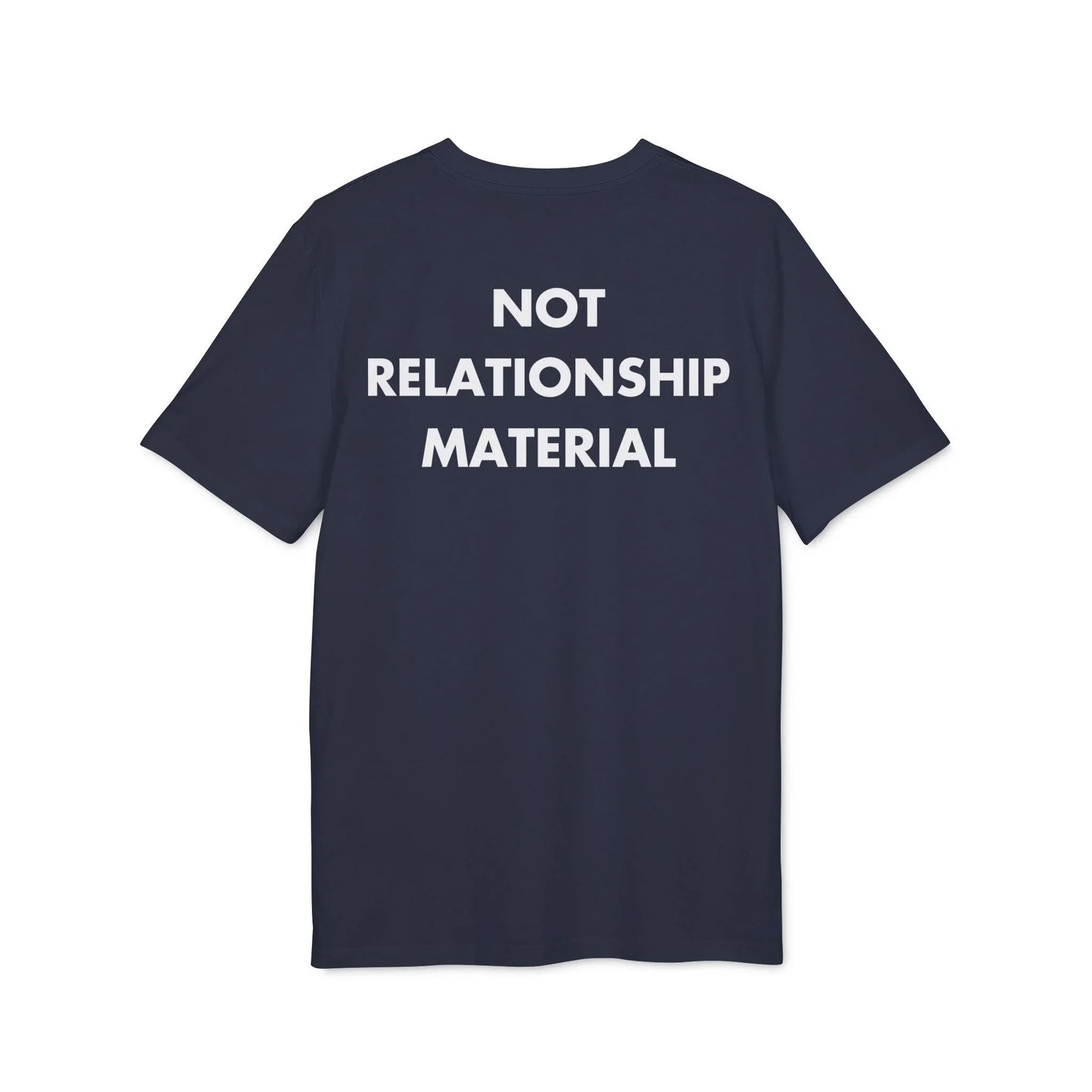 Not Relationship Material - Everything I Love - Premium Bio Unisex T-Shirt - Back Print - STREET STYLE