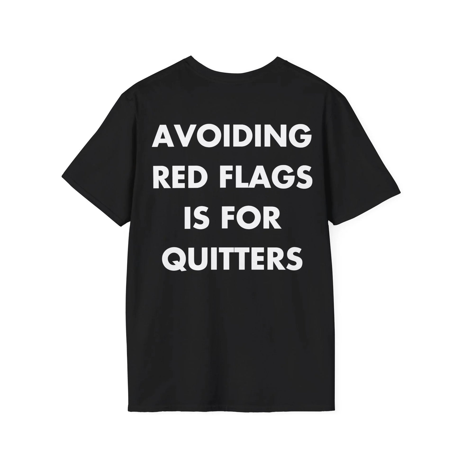 AVOIDING RED FLAGS IS FOR QUITTERS - Everything I Love - Unisex T-Shirt - Back Print - STREET STYLE