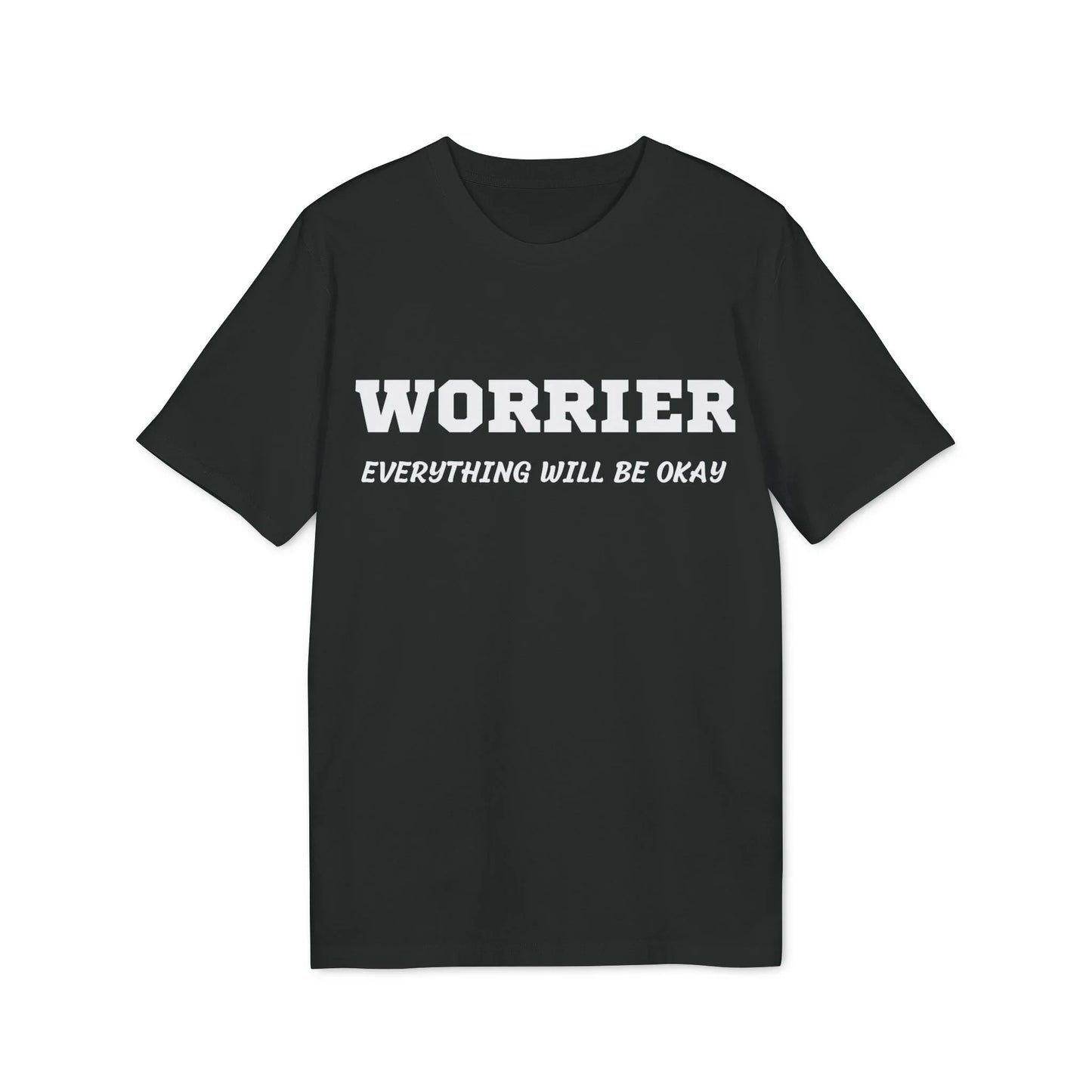 Worrier everything will be okay - See the Way - Premium Bio Unisex T-Shirt - Front Print - STREET STYLE
