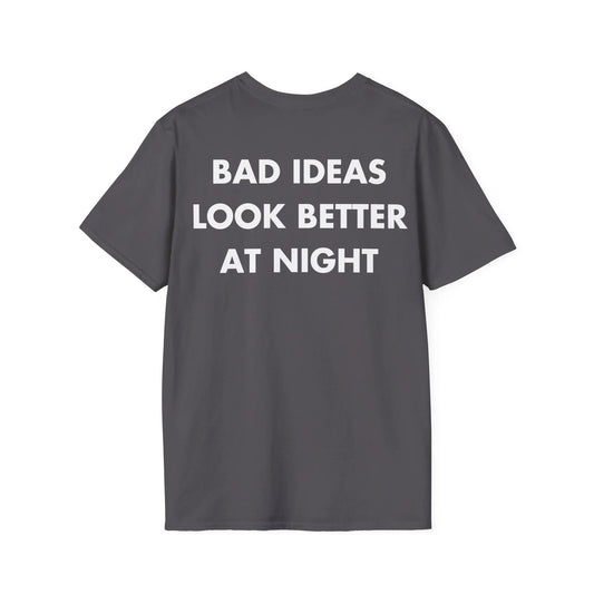 BAD IDEAS LOOK BETTER AT NIGHT - Everything I Love - Unisex T-Shirt - Back Print - STREET STYLE
