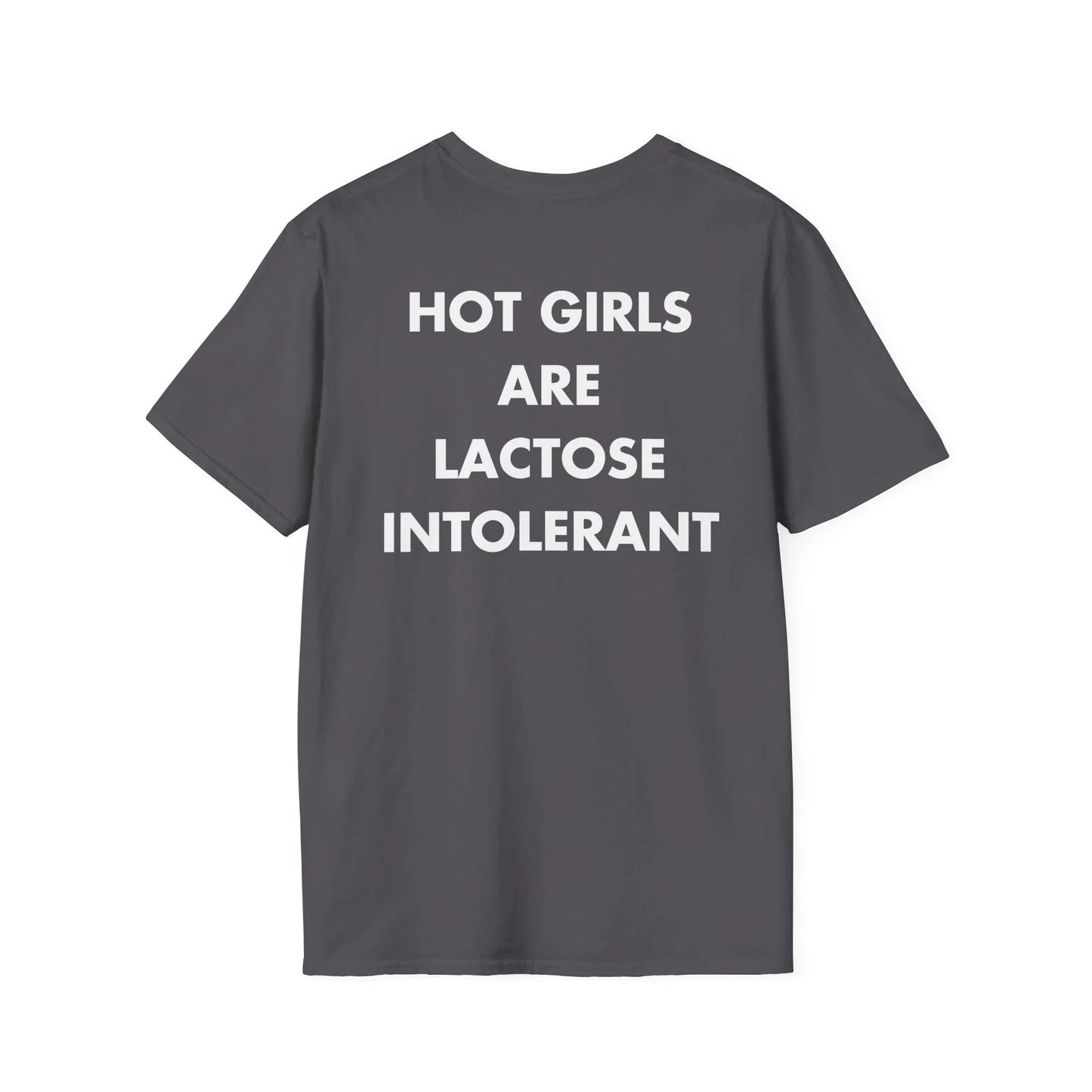 HOT GIRLS ARE LACTOSE INTOLERANT - Everything I Love - Unisex T-Shirt - Back Print - STREET STYLE