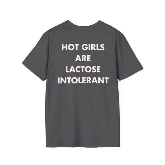 HOT GIRLS ARE LACTOSE INTOLERANT - Everything I Love - Unisex T-Shirt - Back Print - STREET STYLE