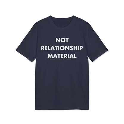 Not Relationship Material - Everything I Love - Premium Bio Unisex T-Shirt - Front Print - STREET STYLE